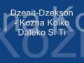 videos de Dzenit Dzekson - Kozna kolko daleko si ti