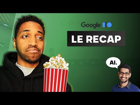 LE RÉCAP DE LA GOOGLE I/O 2023