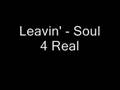 Leavin' - Soul 4 Real