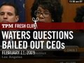 Maxine Waters Questions Bailed Out CEOs