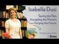 Isabella Dusi: Saving the Past, Accepting the Present, Forging a Future