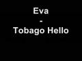 videos de Eva - Tobago Hello