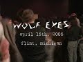Wolf Eyes Live in Flint, Michigan