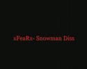 oII Snowman IIo Diss (Noobie Bitch) oII Snowman IIo Diss (Noobie Bitch)