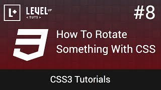 CSS3 Tutorials #8  - How To Rotate Something With CSS