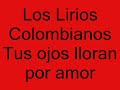 los lirios colombianos   tus ojos lloran por amor  