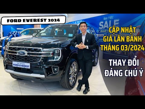 FORD EVEREST 2024 | CẬP NHẬT GIÁ LĂN BÁNH THÁNG 03 VÀ NHỮNG THAY ĐỔI ĐÁNG CHÚ Ý