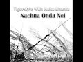 Tigerstyle With Kaka Bhania - Nachna Onda Nei