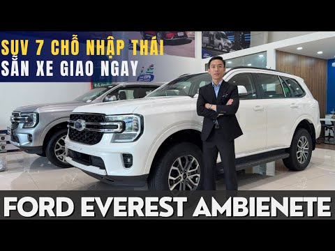 FORD EVEREST AMBIENTE: SUV 7 CHỖ NHẬP THÁI CHỈ TỪ 1.099 TỶ SẴN XE GIAO NGAY