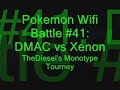 Pokemon Wifi Battle #41: DMAC vs Xenon3120 [Narrated] TheDiesels Monotype NU/UU Tourney