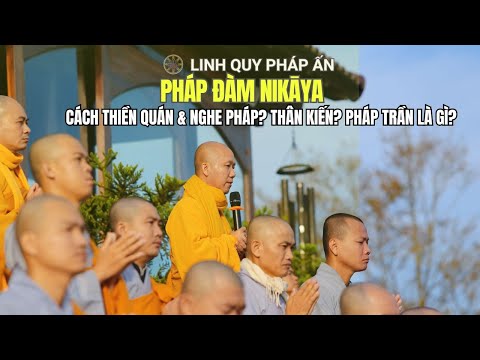 Pháp Đàm NIKAYA - Cách Thiền Quán & Nghe Pháp ? Thân Kiến ? Pháp Trần Là Gì ?