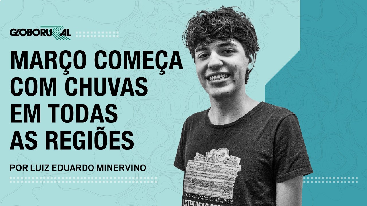 Março começa com chuvas em todas as regiões | Globo Rural