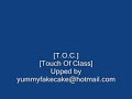 [T.O.C] - [Touch Of Class]