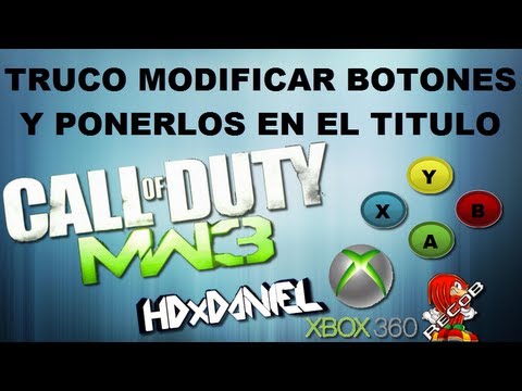 Truco Tutorial MW3 Modificar Botones de Xbox en el Titulo - By HDxDaniel & ReCoB Truco Tutorial MW3 Modificar Botones de Xbox en el Titulo - By HDxDaniel & ReCoB