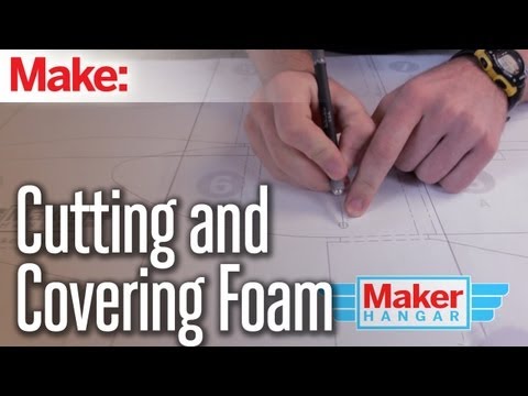 Maker Hangar: Episode 9 - Cutting and Covering Foam