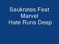 Saukrates Feat Marvel - Hate Runs Deep Saukrates Feat Marvel - Hate Runs Deep
