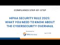 HIPAA SECURITY RULE 2025: WHAT YOU NEED TO KNOW ABOUT THE CYBERSECURIT ..