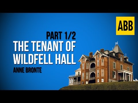 THE TENANT OF WILDFELL HALL: Anne Bronte - FULL AudioBook: Part 1/2