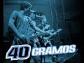 40 Gramos - Gracias Por Existir