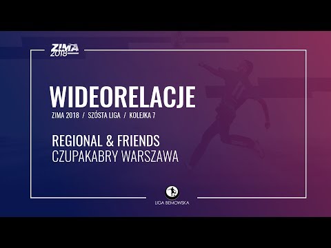 LIGA BEMOWSKA / ZIMA 2018 / KOLEJKA 7 / REGIONAL & FRIENDS - CZUPAKABRY WARSZAWA