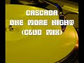 cascada - one more night (club mix)