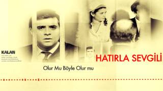 Hatırla Sevgili - Olur Mu Böyle Olur mu