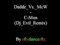 Dadde Vs. McW - C-Mon (Dj Evil Remix) Dadde Vs. McW - C-Mon (Dj Evil Remix)