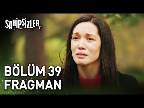 Sahipsizler 39. Bölüm Fragmanı                                                                                                                                                                                                                            