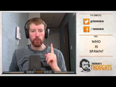 Thorin's Thoughts - Who is SpawN? (CS)