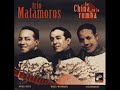 TRIO MATAMOROS ~ OYE MI CONGA (2A GRABACIÓN)