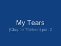 My Tears {Chapter Thirteen} part 2