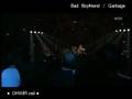 Garbage Live Bad Boyfriend