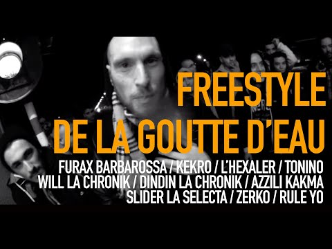 Freestyle de la goutte d'eau : Azzili Kakma - Tonino - Rule Yo - Slider - Kekro - Furax - L'Hexaler