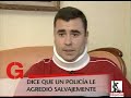 La Policía le Agrede y Lo Detiene Para Obligarle a Firmar