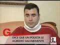 La Policía le Agrede y Lo Detiene Para Obligarle a Firmar