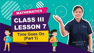 Class III Mathematics Chapter 7: Time Goes on (Part 1 of 2)