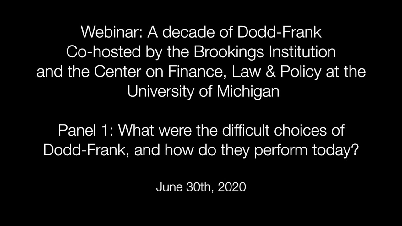 Panel 1: What were the difficult choices of Dodd-Frank, and how do they perform today?