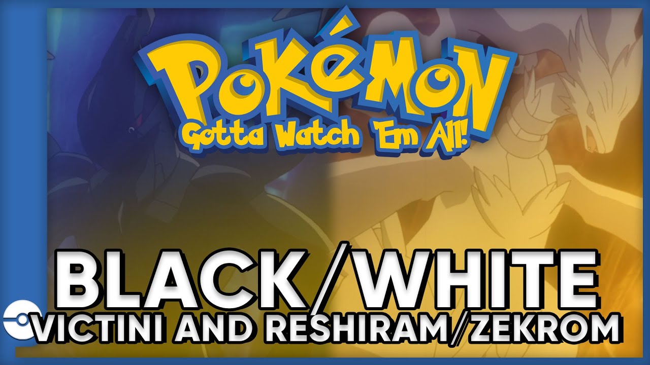Pokemon: Gotta Watch 'Em All! | Pokemon Black & White the movie| Pokemon Movie Podcast