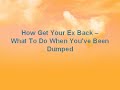 Watch 'How Get Your Ex Back - What To Do When You've Been Dumped'