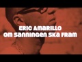 Eric Amarillo Om Sanningen Ska Fram Video and Lyrics