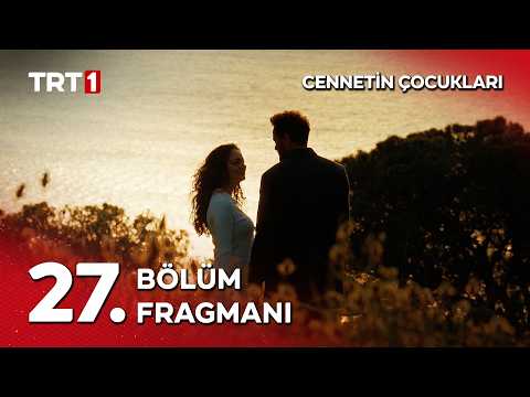 Cennetin Çocukları 27. Bölüm Fragmanı                                                                                                                                                                                                                     
