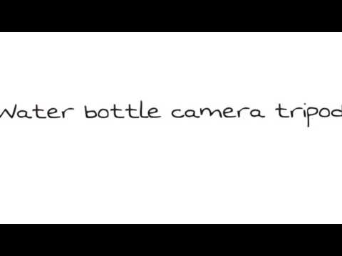 Water Bottle Camera Tripod Water Bottle Camera Tripod