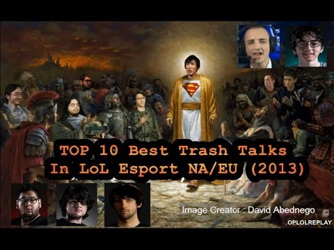 EU - For entertainment purpose, no hate please. Top 10 Best Trash Talks In LOL Esports NA/EU 201 10) Hotshotgg On TSM copying CLG strategy. 9) Hotshotgg on Dignit...