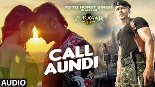 CALL AUNDI Full Song  ZORAWAR  Yo Yo Honey Singh  