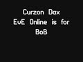 Curzon Dax - EvE Online is for BoB