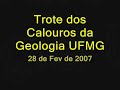 Trote dos Calouros da Geologia UFMG 01/2007