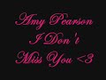 I Dont Miss You - Pearson Amy