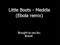 Little Boots - Meddle (Ebola remix)