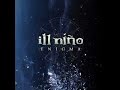 De Sangre Hermosa - Ill Niño - Enigma (Official Song) De Sangre Hermosa - Ill Niño - Enigma (Official Song)