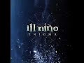 De Sangre Hermosa - Ill Niño - Enigma (Official Song)